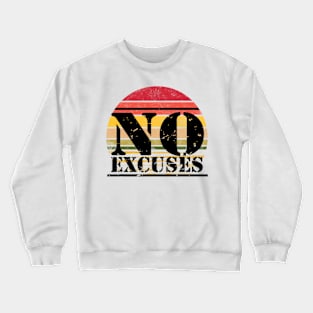 no excuses Crewneck Sweatshirt